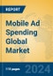 Mobile Ad Spending Global Market Insights 2024, Analysis and Forecast to 2029, by Manufacturers, Regions, Technology, Application - Product Thumbnail Image
