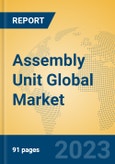 Assembly Unit Global Market Insights 2023, Analysis and Forecast to 2028, by Manufacturers, Regions, Technology, Application, Product Type- Product Image