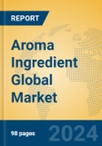 Aroma Ingredient Global Market Insights 2024, Analysis and Forecast to 2029, by Manufacturers, Regions, Technology, Application, Product Type- Product Image