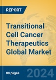 Transitional Cell Cancer Therapeutics Global Market Insights 2024, Analysis and Forecast to 2029, by Manufacturers, Regions, Technology, Application, Product Type- Product Image