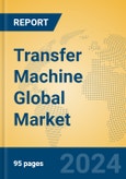 Transfer Machine Global Market Insights 2024, Analysis and Forecast to 2029, by Manufacturers, Regions, Technology, Application, Product Type- Product Image