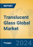 Translucent Glass Global Market Insights 2024, Analysis and Forecast to 2029, by Manufacturers, Regions, Technology, Application, Product Type- Product Image