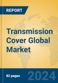 Transmission Cover Global Market Insights 2024, Analysis and Forecast to 2029, by Manufacturers, Regions, Technology, Application, Product Type- Product Image