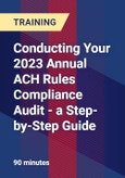 Conducting Your 2023 Annual ACH Rules Compliance Audit - a Step-by-Step Guide- Product Image