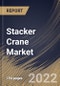 Stacker Crane Market Size, Share & Industry Trends Analysis Report By Type (Single Column and Double Column), By Operation (Semi-Automatic and Automatic), By Industry, By Regional Outlook and Forecast, 2021-2027 - Product Thumbnail Image