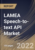 LAMEA Speech-to-text API Market Size, Share & Industry Trends Analysis Report By Component (Solution and Services), By Vertical, By Organization Size, By Deployment Type, By Application, By Country and Growth Forecast, 2021-2027- Product Image