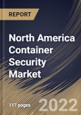 North America Container Security Market Size, Share & Industry Trends Analysis Report By Component (Products and Services), By Services Type, By Organization Size, By Vertical, By Country and Growth Forecast, 2021-2027- Product Image