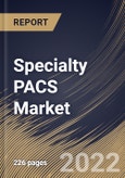 Specialty PACS Market Size, Share & Industry Trends Analysis Report By Deployment Model, By Type, By End User (Hospitals & Clinics, Ambulatory Surgical Centers, and Others), By Regional Outlook and Forecast, 2021-2027- Product Image