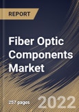 Fiber Optic Components Market Size, Share & Industry Trends Analysis Report By Component, By Application, By Communications Type, By Regional Outlook and Forecast, 2021-2027- Product Image