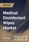 Medical Disinfectant Wipes Market Size, Share & Industry Trends Analysis Report By Distribution Channel, By Type, By Application (Hospitals & Clinics, Dental Clinic, Nursing Home, and Others), By Regional Outlook and Forecast, 2021-2027 - Product Thumbnail Image