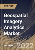 Geospatial Imagery Analytics Market Size, Share & Industry Trends Analysis Report By Type, By Vertical, By Collection Medium, By Deployment Type, By Organization Size, By Application, By Regional Outlook and Forecast, 2021-2027- Product Image