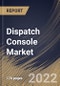 Dispatch Console Market Size, Share & Industry Trends Analysis Report By Application, By Type (Hardware, Software, and Radio Management Systems), By Regional Outlook and Forecast, 2021-2027 - Product Thumbnail Image