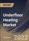 Underfloor Heating Market Size, Share & Industry Trends Analysis Report By Product Type (Hydronic and Electric), By Application, By System, By Installation Type, By Regional Outlook and Forecast, 2021-2027- Product Image