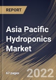 Asia Pacific Hydroponics Market Size, Share & Industry Trends Analysis Report By Type, By Crops (Tomatoes, Lettuce, Peppers, Cucumbers, Herbs, Fruits, and Others), By Country and Growth Forecast, 2021-2027- Product Image