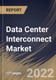 Data Center Interconnect Market Size, Share & Industry Trends Analysis Report By Type, By End User, By Application, By Regional Outlook and Forecast, 2021-2027- Product Image