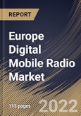 Europe Digital Mobile Radio Market Size, Share & Industry Trends Analysis Report By Frequency (>700 MHz, 200-512 MHz, and 25-174 MHz), By Industry Vertical, By Product Type, By Tier, By Country and Growth Forecast, 2021-2027- Product Image