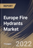 Europe Fire Hydrants Market Size, Share & Industry Trends Analysis Report By Product Type, By Operating Type, By Construction, By End User (Commercial and Industrial), By Country and Growth Forecast, 2021-2027- Product Image