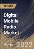 Digital Mobile Radio Market Size, Share & Industry Trends Analysis Report By Frequency (>700 MHz, 200-512 MHz, and 25-174 MHz), By Industry Vertical, By Product Type, By Tier, By Regional Outlook and Forecast, 2021-2027- Product Image