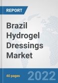 Brazil Hydrogel Dressings Market: Prospects, Trends Analysis, Market Size and Forecasts up to 2027- Product Image