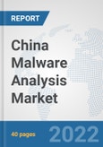 China Malware Analysis Market: Prospects, Trends Analysis, Market Size and Forecasts up to 2027- Product Image