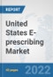 United States E-prescribing Market: Prospects, Trends Analysis, Market Size and Forecasts up to 2027 - Product Thumbnail Image