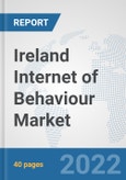 Ireland Internet of Behaviour Market: Prospects, Trends Analysis, Market Size and Forecasts up to 2027- Product Image