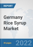 Germany Rice Syrup Market: Prospects, Trends Analysis, Market Size and Forecasts up to 2027- Product Image