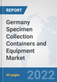 Germany Specimen Collection Containers and Equipment Market: Prospects, Trends Analysis, Market Size and Forecasts up to 2027- Product Image