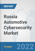 Russia Automotive Cybersecurity Market: Prospects, Trends Analysis, Market Size and Forecasts up to 2027- Product Image