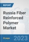 Russia Fiber Reinforced Polymer Market: Prospects, Trends Analysis, Market Size and Forecasts up to 2030 - Product Thumbnail Image