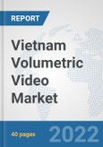 Vietnam Volumetric Video Market: Prospects, Trends Analysis, Market Size and Forecasts up to 2027- Product Image