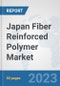 Japan Fiber Reinforced Polymer Market: Prospects, Trends Analysis, Market Size and Forecasts up to 2030 - Product Thumbnail Image