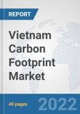 Vietnam Carbon Footprint Market: Prospects, Trends Analysis, Market Size and Forecasts up to 2027- Product Image