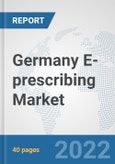 Germany E-prescribing Market: Prospects, Trends Analysis, Market Size and Forecasts up to 2027- Product Image