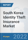 South Korea Identity Theft Insurance Market: Prospects, Trends Analysis, Market Size and Forecasts up to 2027- Product Image