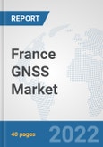 France GNSS Market: Prospects, Trends Analysis, Market Size and Forecasts up to 2027- Product Image