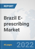 Brazil E-prescribing Market: Prospects, Trends Analysis, Market Size and Forecasts up to 2027- Product Image