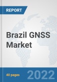 Brazil GNSS Market: Prospects, Trends Analysis, Market Size and Forecasts up to 2027- Product Image