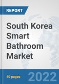 South Korea Smart Bathroom Market: Prospects, Trends Analysis, Market Size and Forecasts up to 2027- Product Image