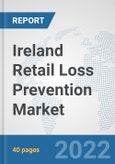 Ireland Retail Loss Prevention Market: Prospects, Trends Analysis, Market Size and Forecasts up to 2027- Product Image
