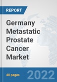 Germany Metastatic Prostate Cancer Market: Prospects, Trends Analysis, Market Size and Forecasts up to 2027- Product Image