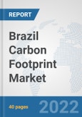 Brazil Carbon Footprint Market: Prospects, Trends Analysis, Market Size and Forecasts up to 2027- Product Image