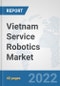 Vietnam Service Robotics Market: Prospects, Trends Analysis, Market Size and Forecasts up to 2027 - Product Thumbnail Image