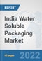 India Water Soluble Packaging Market: Prospects, Trends Analysis, Market Size and Forecasts up to 2027 - Product Thumbnail Image