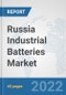 Russia Industrial Batteries Market: Prospects, Trends Analysis, Market Size and Forecasts up to 2027 - Product Thumbnail Image