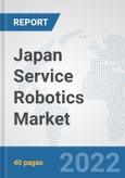 Japan Service Robotics Market: Prospects, Trends Analysis, Market Size and Forecasts up to 2027- Product Image