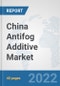 China Antifog Additive Market: Prospects, Trends Analysis, Market Size and Forecasts up to 2027 - Product Thumbnail Image