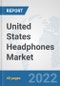 United States Headphones Market: Prospects, Trends Analysis, Market Size and Forecasts up to 2027 - Product Thumbnail Image