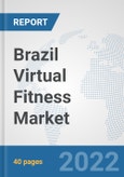 Brazil Virtual Fitness Market: Prospects, Trends Analysis, Market Size and Forecasts up to 2027- Product Image