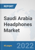 Saudi Arabia Headphones Market: Prospects, Trends Analysis, Market Size and Forecasts up to 2027- Product Image